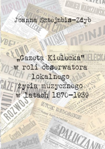 "GAZETA KIELECKA" W ROLI OBSERWATORA LOKALNEGO ŻYCIA MUZYCZNEGO W LATACH 1870 - 1939