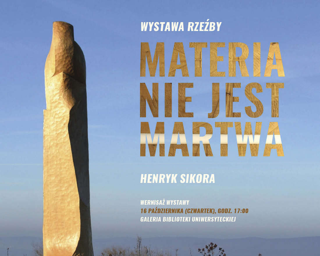 ☞ZAPROSZENIE NA WERNISAŻ: MATERIA NIE JEST MARTWA / HENRYK SIKORA WYSTAWA RZEŹBY